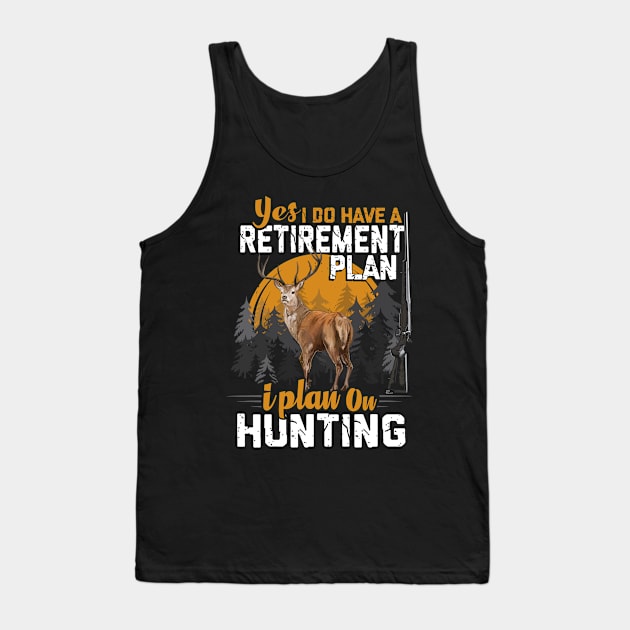 HUNTING RETIREMENT PLAN. Tank Top by Jandjprints